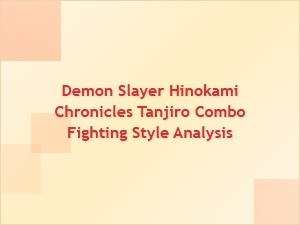 Tanjiro Combo Fighting Style Analysis
