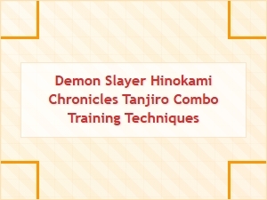 Tanjiro Combo Training Techniques in Demon Slayer Hinokami Chronicles