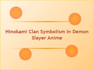Hinokami Clan Symbolism in Demon Slayer Anime