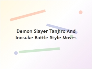 Tanjiro and Inosuke Battle Style Moves
