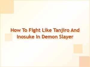 How to Fight Like Tanjiro and Inosuke in Demon Slayer