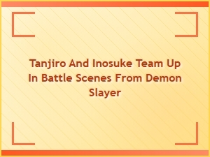 Tanjiro and Inosuke Clash in Epic Battle Scenes