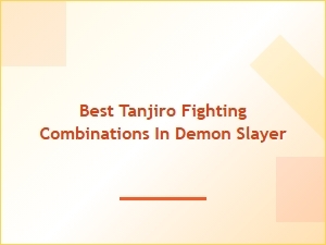 Best Tanjiro Fighting Combinations in Demon Slayer