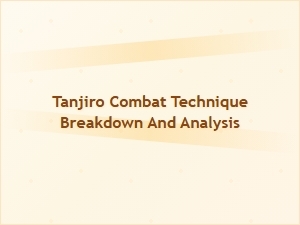 Tanjiro Combat Technique Breakdown and Analysis